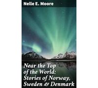 Near the Top of the World: Stories of Norway, Sweden & Denmark