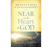 Near to the Heart of God: Meditations on 366 Best-loved Hymns