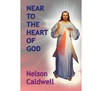 Near to the Heart of God (The Mysteries of God Series)