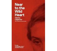 Near to the Wild Heart - NEW Clarice Lispect 2012