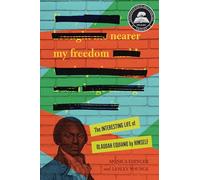 Olaudah Equiano – Nearer My Freedom: The Interesting Life of Olaudah Equiano by Himself