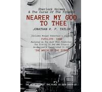 Nearer My God to Thee: Sherlock Holmes & The Curse of The Titanic