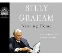 Nearing Home: Life, Faith, and Finishing Well by Billy Graham (2011-10-18)