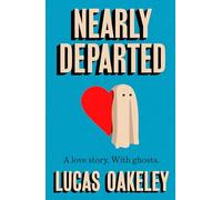 Nearly Departed: A feel-good, paranormal love story about grief, ghosts, and having a second shot at finding your soul mate