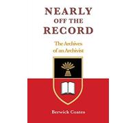 Nearly off the Record - The Archives of an Archivist