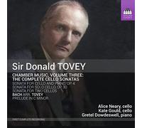 Neary/Gould/Dowdeswell - Sir Donald Tovey: Chamber Music, Vol. 3 - The Complete Cello Sonatas