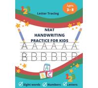 Neat Handwriting Practice For Kids: Letter Tracing For Kindergarten, 1st, 2nd, and 3rd grade. The Fun Way Alphabet Workbook Age 3-8. Trace With Me Numbers
