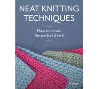 Neat Knitting Techniques : How to Create the Perfect Finish