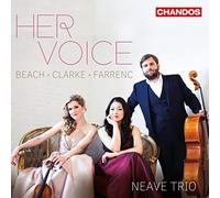 Neave Trio – Amy Beach, Rebecca Clarke, Louise Farrenc: Her Voice
