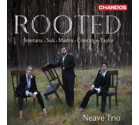 Neave Trio - Rooted (Works by Bedrich Smetana; Samuel Coleridge-Taylor; Josef Suk and Frank Martin)