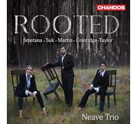 Neave Trio - Rooted (Works by Bedrich Smetana; Samuel Coleridge-Taylor; Josef Suk and Frank Martin)
