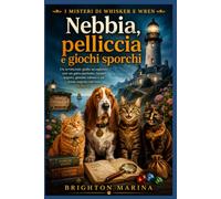 Nebbia, pelliccia e giochi sporchi: Un avvincente giallo accogliente con un gatto parlante, tunnel segreti, gemme rubate e un letale segreto nel faro (Libro 1) (I misteri di Whisker e Wren)