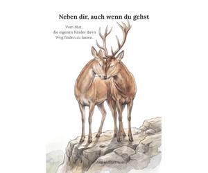 Neben dir, auch wenn du gehst: Vom Mut, die eigenen Kinder ihren Weg finden zu lassen.
