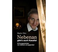 Nebenan gibt’s auch Kasalla!: 50 Geschichten von nebenan und gegenüber