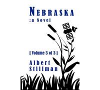 Nebraska: a Novel [Volume 3 of 3] (Great States Series)