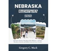 Nebraska Bucket List 2026: Adventure Awaits in the Heart of the Midwest - Outdoor Wonders, Festivals, and Hidden Gems for Every Traveler