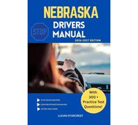 NEBRASKA DRIVERS MANUAL: Comprehensive Guide to Passing the Nebraska Drivers Test and Safe Driving (DRIVERS GUIDE)