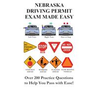 Nebraska Driving Permit Exam Made Easy: Over 200 DMV Practice Questions to Help You Pass with Ease!