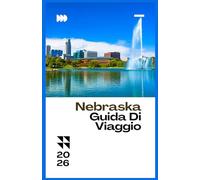 NEBRASKA GUIDA DI VIAGGIO 2026