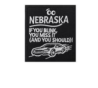 Nebraska if You Blink You misst it and You Should Fast car Patch Humor Tactical Military Embroidered Patches - Hook and Loop Fastener