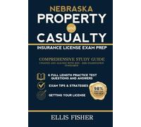 NEBRASKA PROPERTY AND CASUALTY INSURANCE LICENSE EXAM PREP: From Basics to Exam Readiness (Property & Casualty Exam Success Series)