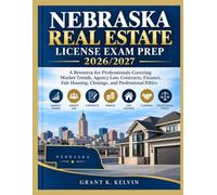 NEBRASKA REAL ESTATE LICENSE EXAM PREP 2026/2027: A Resource for Professionals Covering Market Trends, Agency Law, Contracts, Finance, Fair Housing, Closings, and Professional Ethics