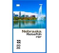NEBRASKA REISEFÜHRER 2026