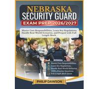 NEBRASKA SECURITY GUARD EXAM PREP 2026/2027: Master Core Responsibilities, Learn Key Regulations, Handle Real-World Scenarios, and Prepare with 1000+ Practice Questions and Full-Length Mock