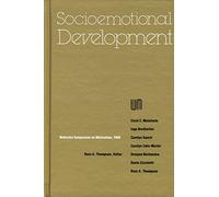 Nebraska Symposium on Motivation, 1988, Volume 36: Socioemotional Development