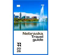 NEBRASKA TRAVEL GUIDE 2026