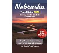 Nebraska Travel Guide 2026: Omaha, Lincoln, Sandhills & Platte River Budget, Fun, Food, Transport, Culture, Family Tips, Attractions, Phrases, What to ... Travel Smarter. Spend Less. Experience More)