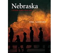 Nebraska: Under a Big Red Sky (Great Plains Photography)
