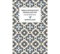 Nebuchadnezzar's Marmalade Pot: & Other Reflections