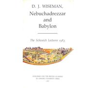 Nebuchadrezzar and Babylon: The Schweich Lectures of The British Academy 1983 (Schweich Lectures on Biblical Archaeology)