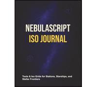 NebulaScript Iso Journal: Tools & Iso Grids for Stations, Starships, and Stellar Frontiers
