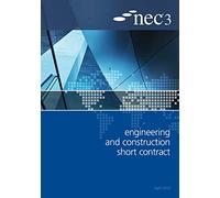 NEC3 Engineering and Construction Short Contract (ECSC): An NEC Document, April 2013