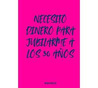 Necesito dinero para jubilarme a los 30 años: Libro de firmas con estilo para fiestas con actitud y sueños sin límites