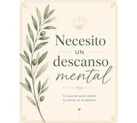 Necesito un descanso mental: Un journal para cuando tu mente no se detiene.