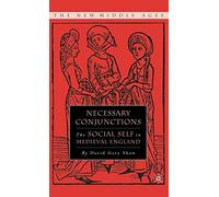 Necessary Conjunctions: The Social Self in Medieval England (The New Middle Ages)