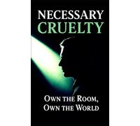 Necessary Cruelty: Stop Being Taken for Granted: How to Set Boundaries, Silence Manipulators, and Command Respect Without Saying a Word (The Succession Collection)