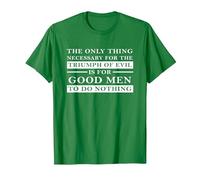 Necessary for the Triumph of Evil is that Good Men do Nothing T-Shirt, Men, Kelly Green, Small
