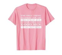 Necessary for the Triumph of Evil is that Good Men do Nothing T-Shirt, Men, Pink, Small