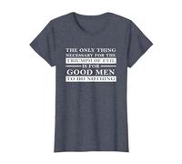 Necessary for the Triumph of Evil is that Good Men do Nothing T-Shirt, Women, Heather Blue, Small