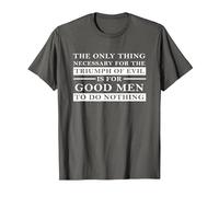 Necessary for Triumph of Evil is for Good Men to Do Nothing T-Shirt, Men, Asphalt Grey, XX-Large
