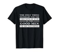 Necessary for Triumph of Evil is for Good Men to Do Nothing T-Shirt, Men, Black, Small