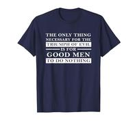 Necessary for Triumph of Evil is for Good Men to Do Nothing T-Shirt, Men, Navy Blue, Small
