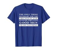 Necessary for Triumph of Evil is for Good Men to Do Nothing T-Shirt, Men, Royal Blue, X-Large