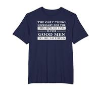 Necessary for Triumph of Evil is for Good Men to Do Nothing T-Shirt, Men's Big and Tall, Navy Blue, 2X Tall