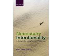 Necessary Intentionality : A Study in the Metaphysics of Aboutness