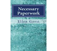 Necessary Paperwork: A Guide To The Details of Your Life